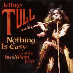 Jethro Tull : Nothing is Easy : Live at the Isle of Wight 1970